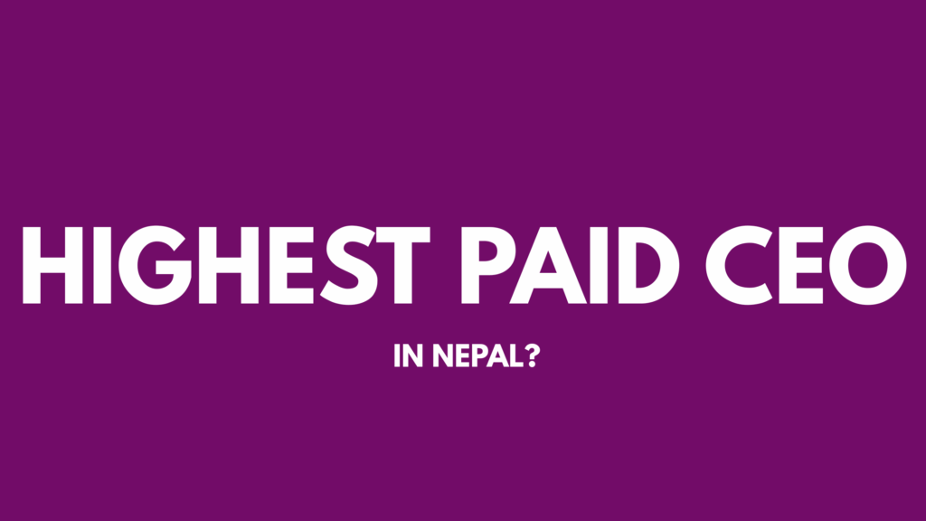 Who Is The Highest Paid CEO In Nepal?