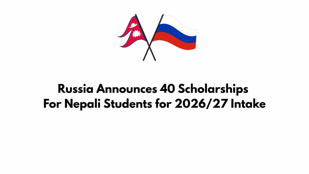 Russia Announces 40 Scholarships For Nepali Students for 2026/27 Intake
