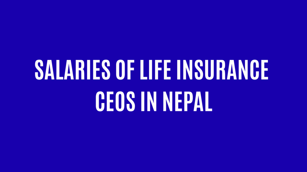 Salaries of Life Insurance CEOs in Nepal