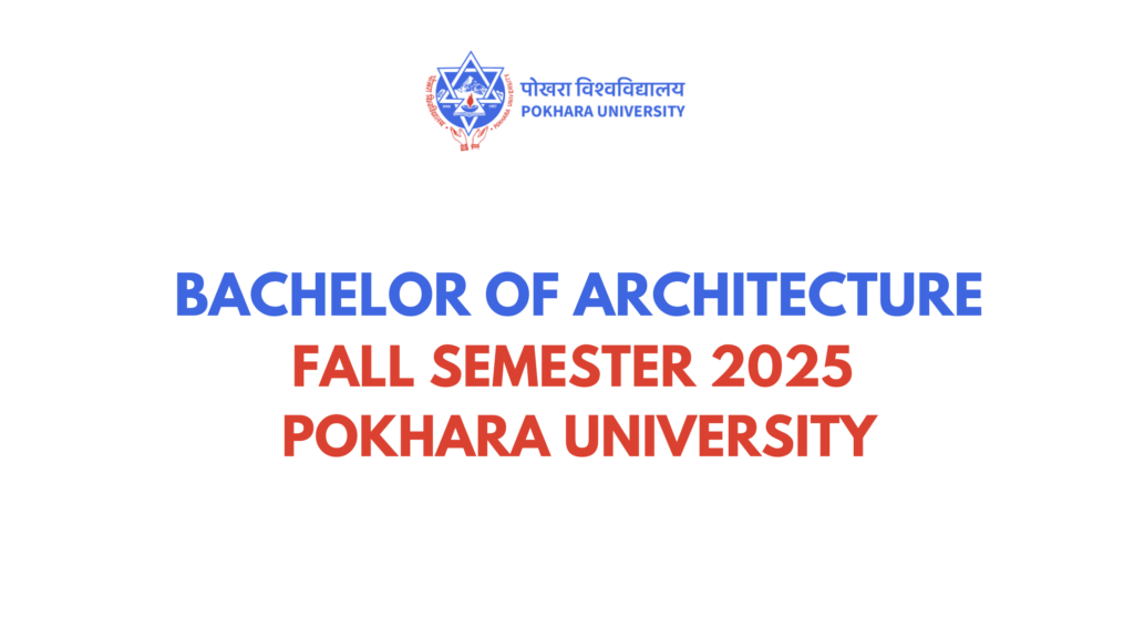 Bachelor of Architecture Fall 2025 Semester Exam Routine - Pokhara University