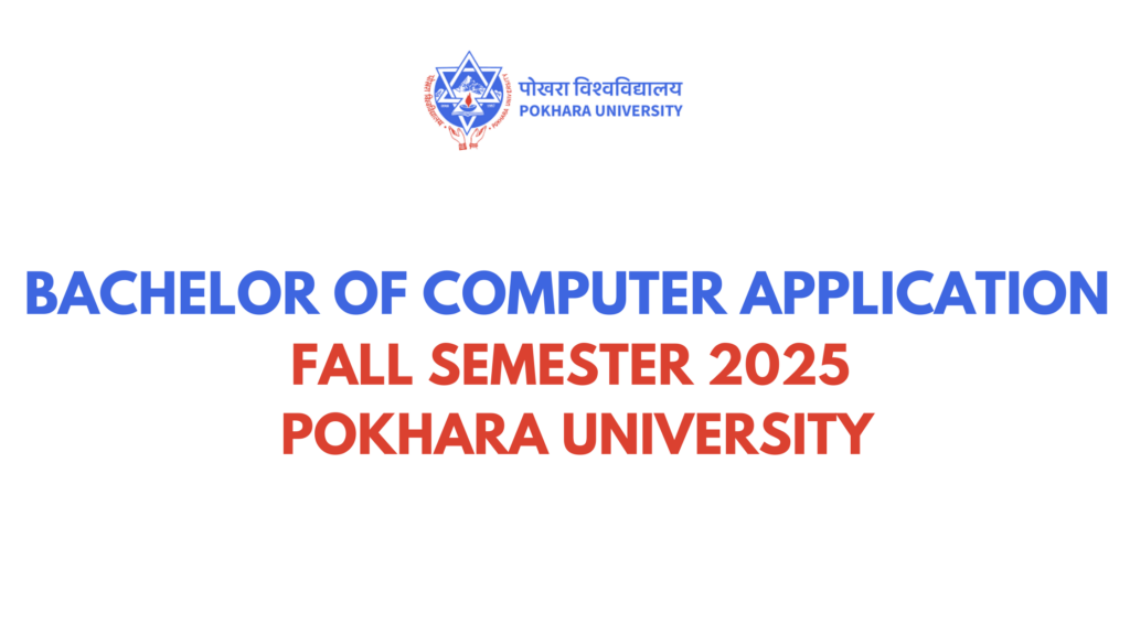 Bachelor of Computer Application Fall Semester 2025 Pokhara University